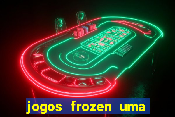 jogos frozen uma aventura congelante problema em dobro